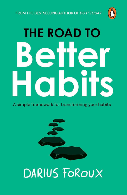 Road to Better Habits  By Darius Foroux