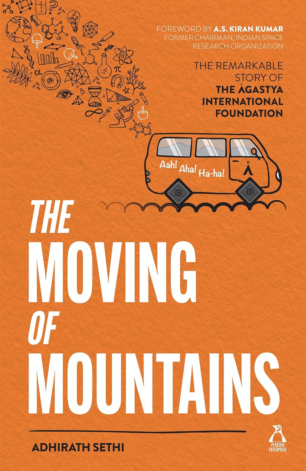 The Moving of Mountains: The Remarkable Story of the Agastya International Foundation