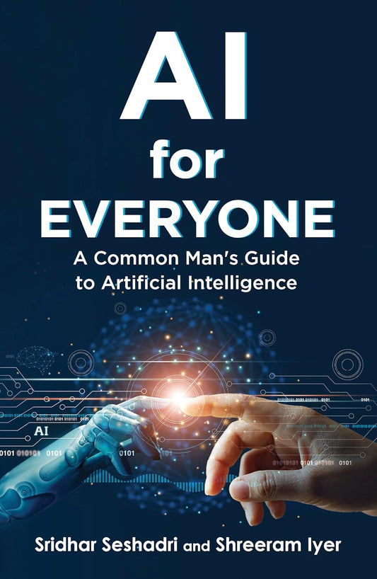 AI For Everyone by Sridhar Seshadri and Dr.Shreeram Iyer