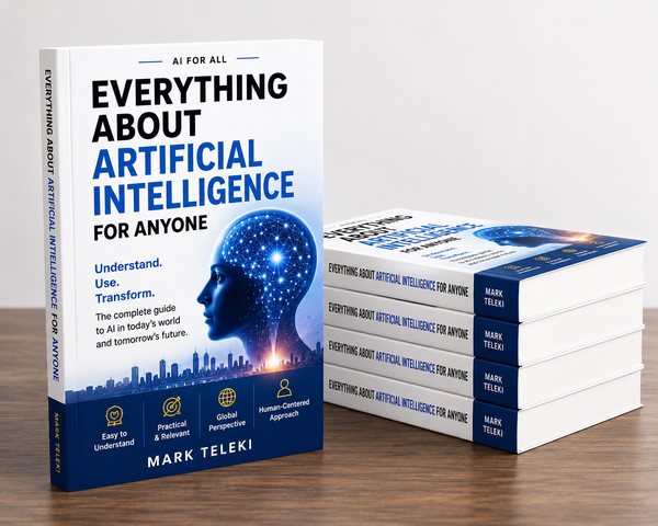 Everything About Artificial Intelligence for Anyone by Mark Teleki